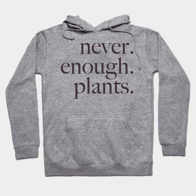 never. enough. plants. Hoodie by Eugene and Jonnie Tee's
